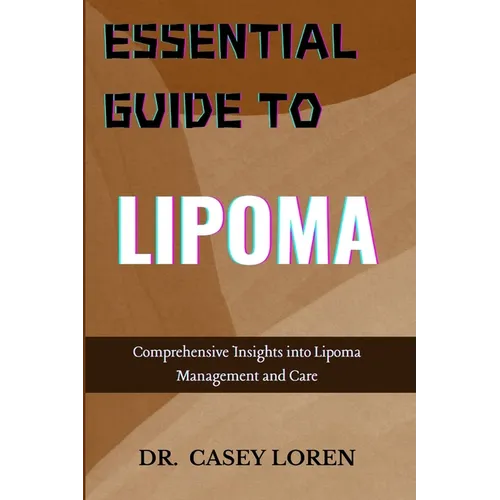 Essential Guide to Lipoma: Comprehensive Insights into Lipoma Management and Care