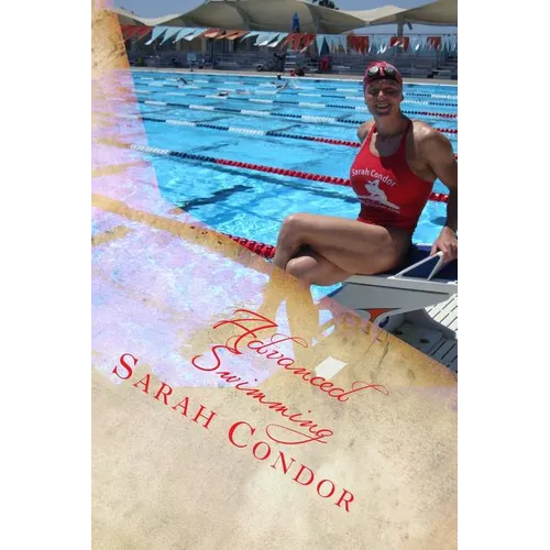 Advanced Swimming: Contest Preparation for Masters, Including Dry Exercise and Nutrition