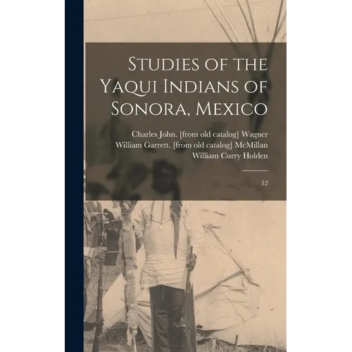 Studies of the Yaqui Indians of Sonora, Mexico: 12