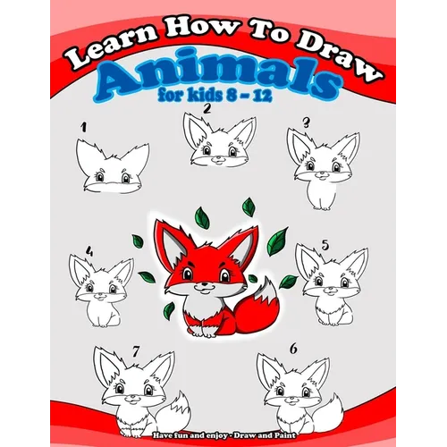 Learn how to draw animals for kids 8 - 12: Have fun and enjoy - Draw and Paint
