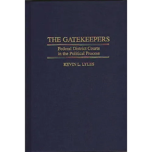 The Gatekeepers: Federal District Courts in the Political Process