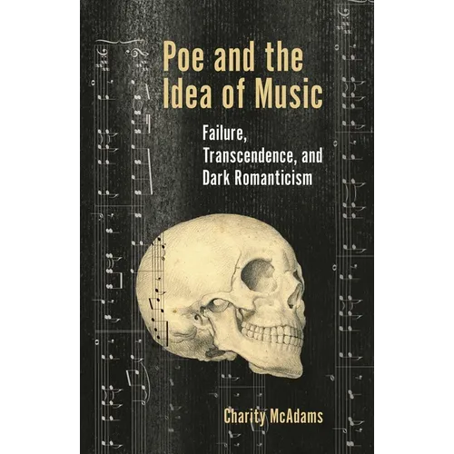 Poe and the Idea of Music: Failure, Transcendence, and Dark Romanticism