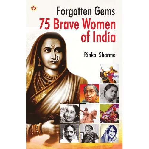 Forgotten Gems: 75 Brave Women of India