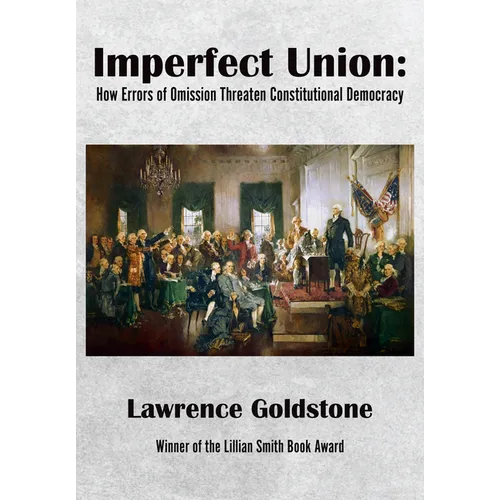 Imperfect Union: How Errors of Omission Threaten Constitutional Democracy