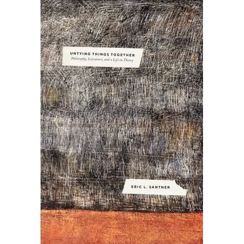 Untying Things Together: Philosophy, Literature, and a Life in Theory