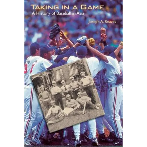 Taking in a Game: A History of Baseball in Asia