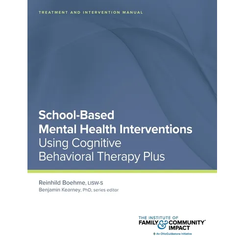 School Based Mental Health Interventions: Treatment and Intervention Manuals: Using Cognitive Behavioral Therapy Plus