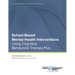 School Based Mental Health Interventions: Treatment and Intervention Manuals: Using Cognitive Behavioral Therapy Plus