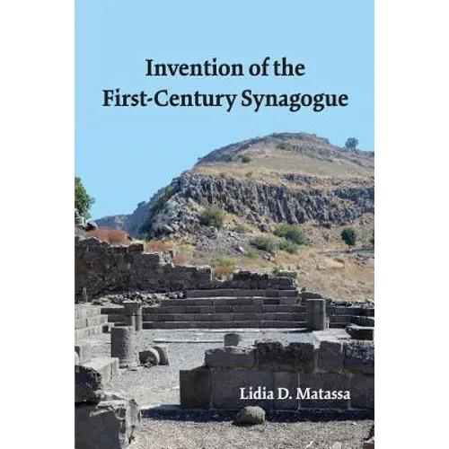 Invention of the First-Century Synagogue