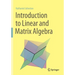 Introduction to Linear and Matrix Algebra