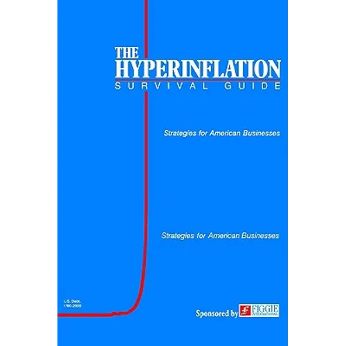 The Hyperinflation Survival Guide: Strategies for American Businesses