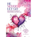 He Never Let Go: Overcoming the Trauma of Mental Illness with God's Love