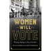 Women Will Vote: Winning Suffrage in New York State