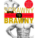 Scrawny to Brawny: The Complete Guide to Building Muscle the Natural Way