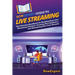 HowExpert Guide to Live Streaming: The Ultimate Handbook for Building Your Live Streaming Channel, Growing Your Audience, and Monetizing Your Live Str
