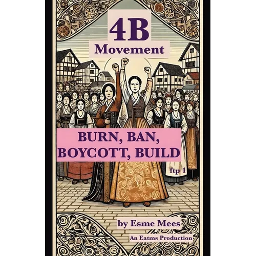 4B Movement: Burn, Ban, Boycott, Build