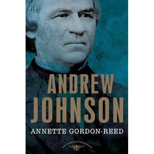 Andrew Johnson: The American Presidents Series: The 17th President, 1865-1869