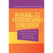 A Guide to Interviewing Children: Essential Skills for Counsellors, Police Lawyers and Social Workers