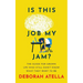 Is This Job My Jam?: The Guide for Grown Ups Who Still Don't Know What They Want to Be