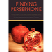 Finding Persephone: Women's Rituals in the Ancient Mediterranean