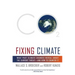 Fixing Climate: What Past Climate Changes Reveal about the Current Threat--And How to Counter It