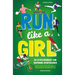 Run Like a Girl: 50 Extraordinary and Inspiring Sportswomen