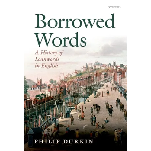 Borrowed Words: A History of Loanwords in English