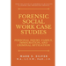 Forensic Social Work Case Studies: Personal Injury, Family, Immigration, and Criminal Mitigation
