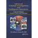 Advanced Criminal Investigations and Intelligence Operations: Tradecraft Methods, Practices, Tactics, and Techniques