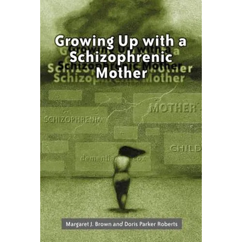 Growing Up with a Schizophrenic Mother