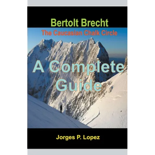 Bertolt Brecht The Caucasian Chalk Circle: A Complete Guide