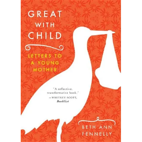 Great with Child: Letters to a Young Mother