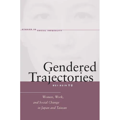 Gendered Trajectories: Women, Work, and Social Change in Japan and Taiwan