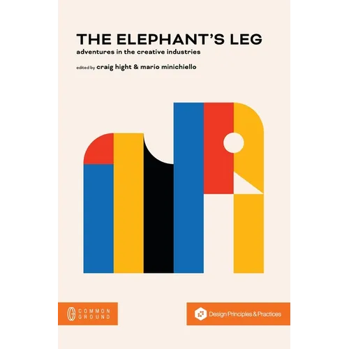 The Elephant's Leg: Adventures in the Creative Industries