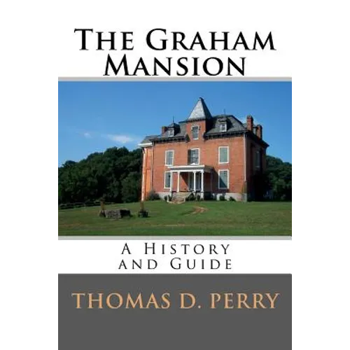 The Graham Mansion: History and Guide