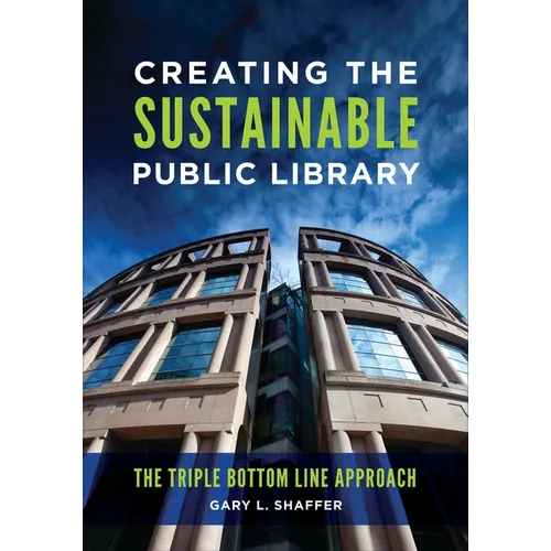 Creating the Sustainable Public Library: The Triple Bottom Line Approach