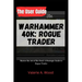 The User Guide for WARHAMMER 40k: ROGUE TRADER: Master the Art of the Deal: A Strategic Guide to Rogue Trader