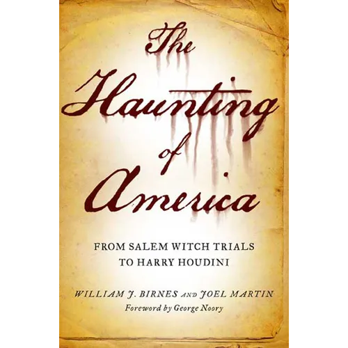The Haunting of America: From the Salem Witch Trials to Harry Houdini