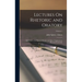 Lectures On Rhetoric and Oratory: Delivered to the Classes of Senior and Junior Sophisters in Harvard University; Volume 1