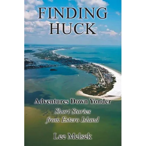 Finding Huck Adventures Down Yonder Short Stories From Estero Island
