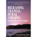 Releasing Cranial/Dural Strains, Eliminating the Mystique, Second Edition: Second Edition includes scientific and photographic rationale for the relea