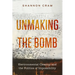 Unmaking the Bomb: Environmental Cleanup and the Politics of Impossibility Volume 14