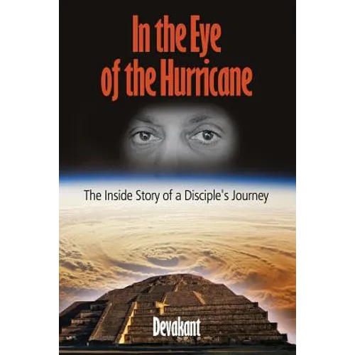 In the Eye of the Hurricane: The Inside Story of a Disciple's Journey