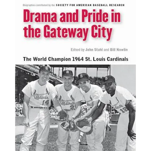 Drama and Pride in the Gateway City: The 1964 St. Louis Cardinals