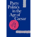 Party Politics in the Age of Caesar: Volume 22