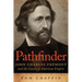 Pathfinder: John Charles Frémont and the Course of American Empire