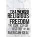 Religious Freedom: The Contested History of an American Ideal