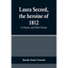 Laura Secord, the heroine of 1812: A Drama; and Other Poems