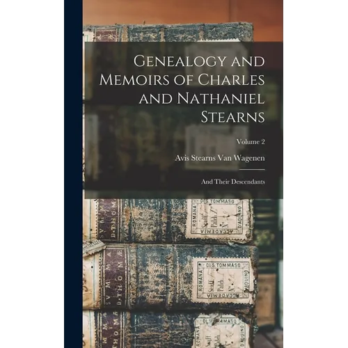 Genealogy and Memoirs of Charles and Nathaniel Stearns: And Their Descendants; Volume 2