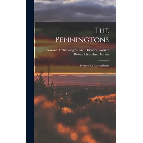 The Penningtons: Pioneers Of Early Arizona